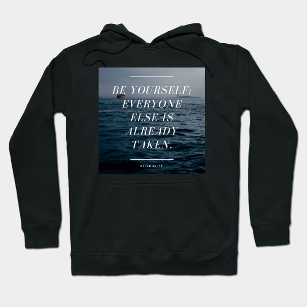 Be Yourself Everyone Else Is Already Taken - Oscar Wilde Quote Hoodie by ballhard